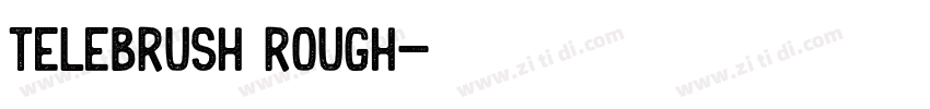 telebrush rough字体转换 telebrush rough字体转换